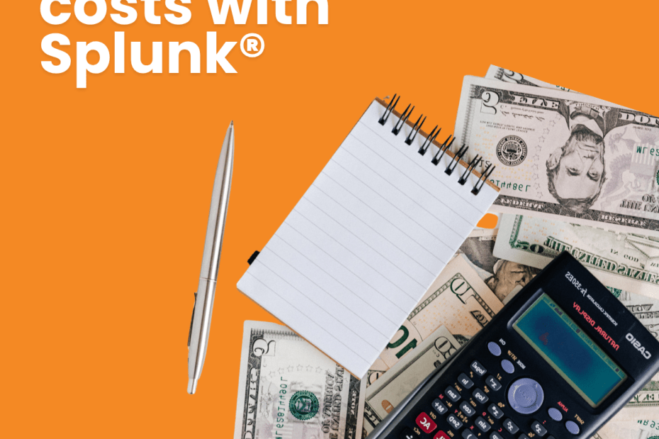 How to cut costs with Splunk—title on an orange background with a notebook, pen, calculator, and money scattered around (hero image).