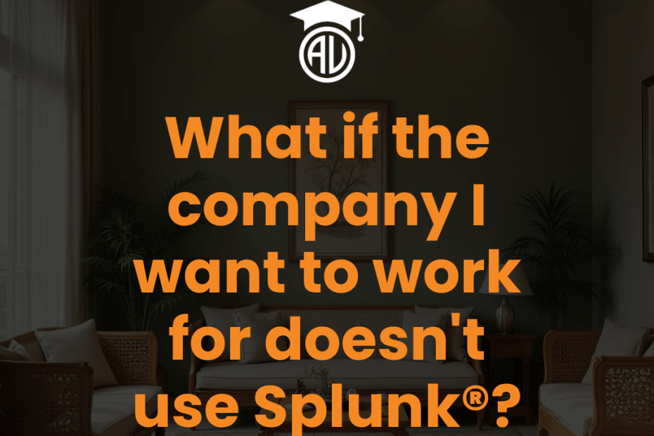 Dark living room backdrop with bold orange headline: 'What if the company I want to work for doesn't use Splunk?' and a white logo above.