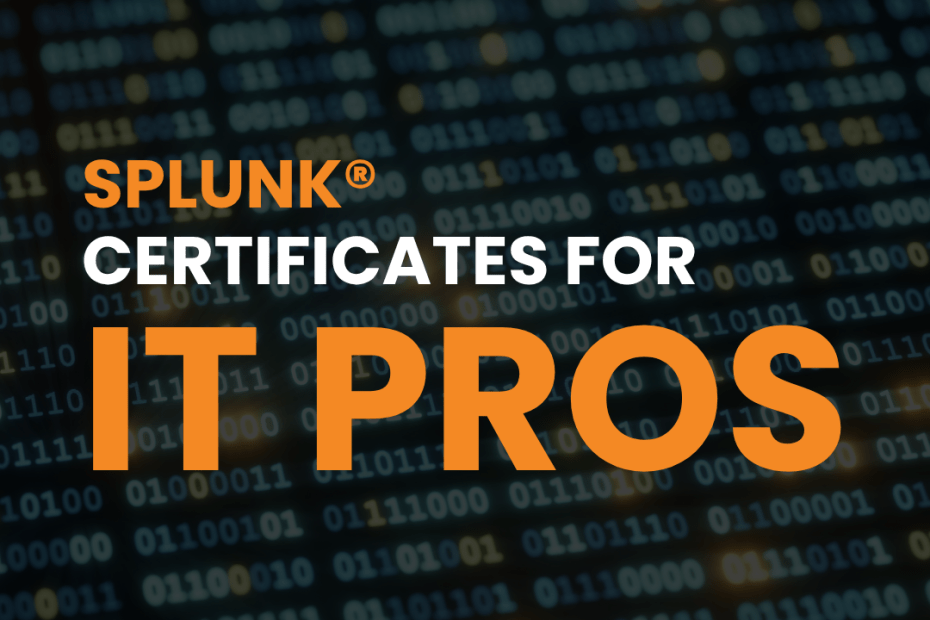 Splunk: Certificates for IT Pros banner with bold orange IT PROS text over a binary background.