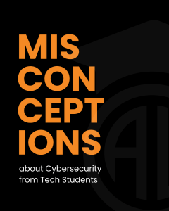 Bold orange text reading 'MIS CONCEPTIONS' on a black poster, with smaller white subtitle 'about Cybersecurity from Tech Students' at the bottom left.