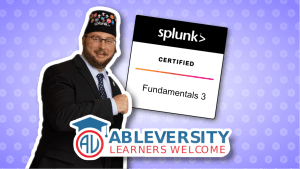 Smiling man in a suit beside a Splunk Certified Fundamentals 3 certificate and the AbleUniversity Learners Welcome logo on a purple background.